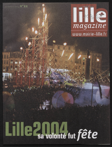 Lille magazine n°22 - Lille 2004, sa volonté fut fête