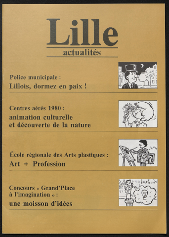 Lille Actualités - Police municipale ; Centres aérés 1980 ; Ecole régionale des Arts plastiques ; Concours "Grand'Place à l'imagination"