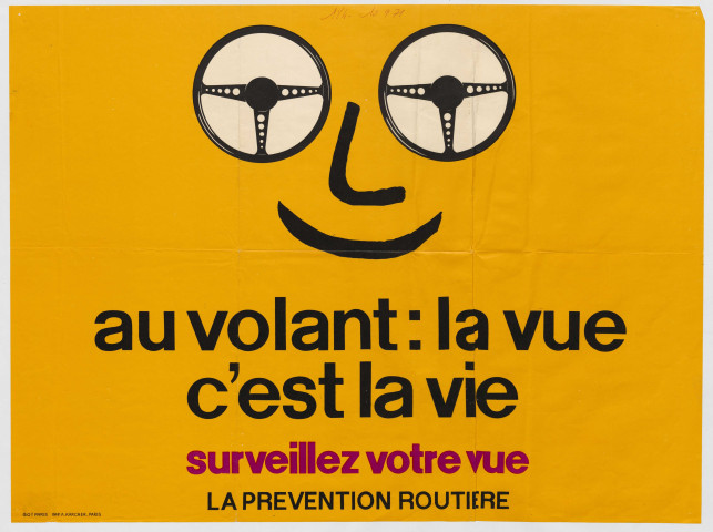 La prévention routière. Au volant : la vue c'est la vie. Surveillez votre vue.