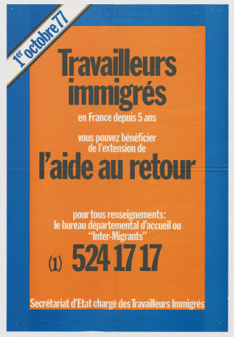Secrétariat d'état chargé des travailleurs immigrés. Travailleurs immigrés en France depuis 5 ans vous pouvez bénéficier de l'extension de l'aide au retour.