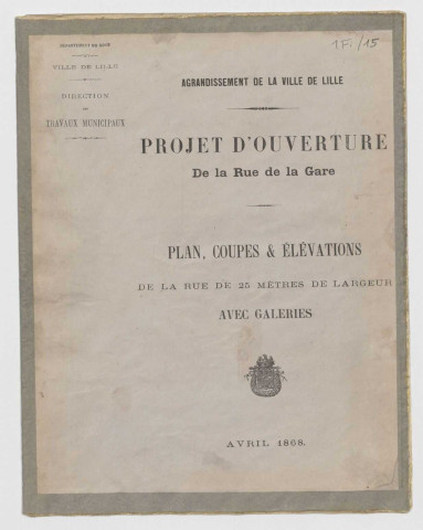 Projet d'ouverture de la rue de la gare. Plan, coupes et élévations de la rue de 25 mètres de largeur avec galeries.