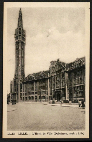 Lille. - L'Hôtel de Ville construit par l'architecte Emile Dubuisson