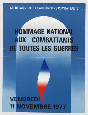 Secrétariat d'état aux anciens combattants. Hommage national aux combattants de toutes les guerres le vendredi 11 novembre 1977.