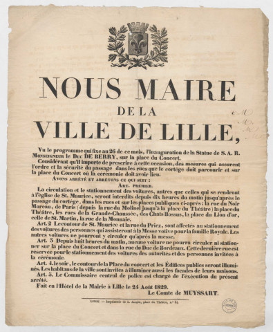 Arrêté municipal réglementant la circulation dans les rues qu'empruntera le cortège le 26 août 1829 lors des festivités prévues pour l'inauguration de la statue du duc de Berry, place de Concert et prévoyant en cette occasion l'illumination de la place du Concert et des édifices et invitant en cette occasion la population à pavoiser et à illuminer les façades de leurs maisons