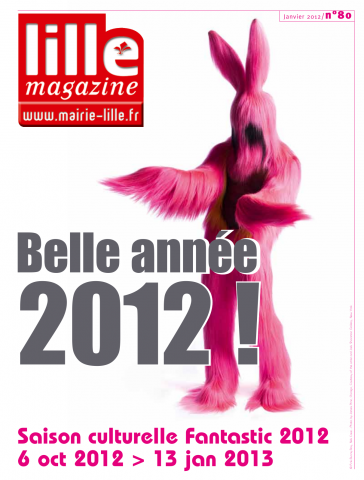 Lille magazine N°80 (janvier). - Belle année 2012 !, Saison culturelle fantastic 2012 du 6 octobre 2012 au 13 janvier 2013.