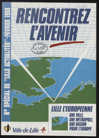 Lille Actualités - Numéro spécial - Rencontrez l'avenir : Lille l'européenne, une ville, une métropole, une région pour l'Europe