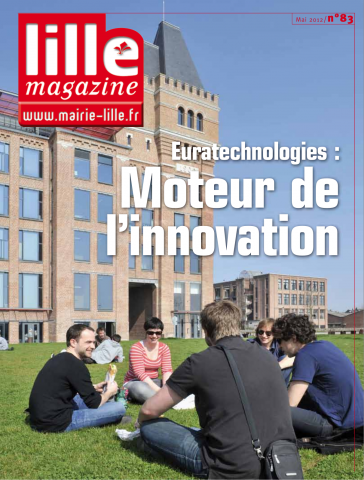 Lille magazine N°83 (mai). - Euratechnologies moteur de l'innovation.
