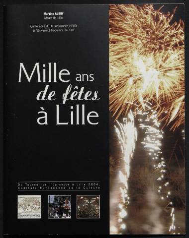 Lille magazine - Hors-série - Mille ans de fêtes à Lille : conférence de Martine Aubry le 16 novembre 2003 à l'Université Populaire de Lille